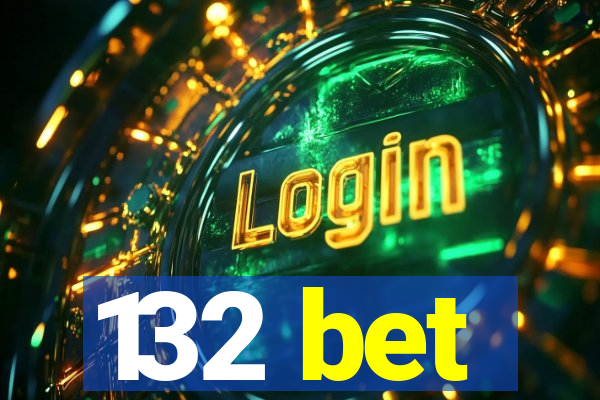 132 bet